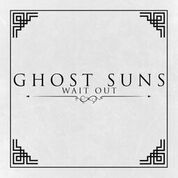 Wait Out - Ghost Suns